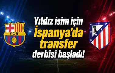 Yıldız isim için İspanya'da transfer derbisi başladı!