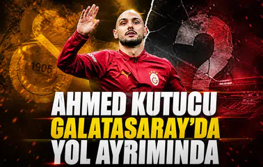 Ahmed Kutucu Galatasaray’da yol ayrımında