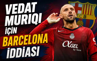 Vedat Muriqi İçin Barcelona iddiası