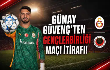 Günay Güvenç'ten Gençlerbirliği maçı itirafı!