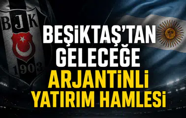 Beşiktaş’tan geleceğe Arjantinli yatırım hamlesi