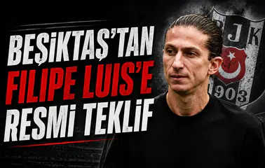 Beşiktaş'tan Filipe Luis'e resmi teklif