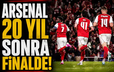 Arsenal 20 yıl sonra finalde