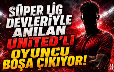 Süper Lig devleriyle anılan Manchester United'lı oyuncu boşa çıkıyor