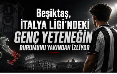 Beşiktaş, İtalya Ligi'ndeki Genç Yeteneğin Durumunu Yakından İzliyor
