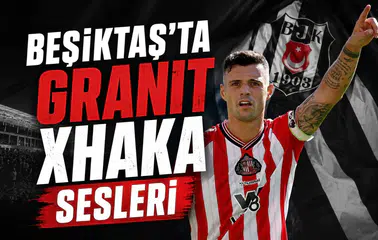 Beşiktaş'ta Granit Xhaka sesleri