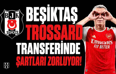 Beşiktaş Trossard transferinde şartları zorluyor!