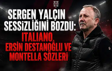 Sergen Yalçın Sessizliğini Bozdu: Italiano, Ersin Destanoğlu ve Montella Sözleri