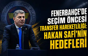 Fenerbahçe'de seçim öncesi transfer hareketliliği: Hakan Safi'nin hedefleri