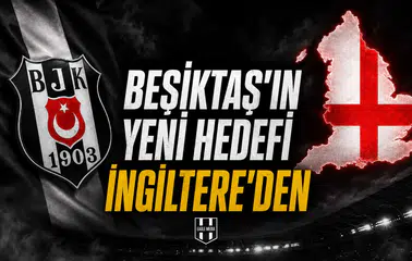 Beşiktaş'ın yeni hedefi İngiltere'den