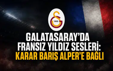 Galatasaray'da fransız yıldız sesleri: Karar Barış Alper'e bağlı