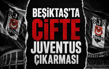 Beşiktaş'ta çifte Juventus çıkarması