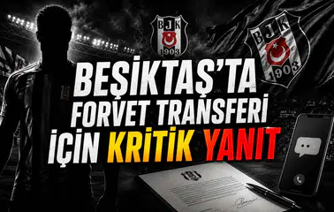 Beşiktaş’ta Forvet Transferi İçin Kritik Yanıt