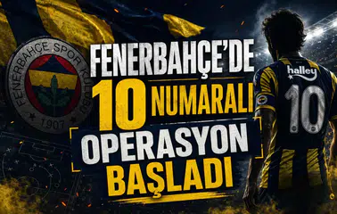 Fenerbahçe’de 10 Numaralı Operasyon Başladı