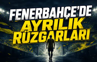 Fenerbahçe’de Ayrılık Rüzgarları