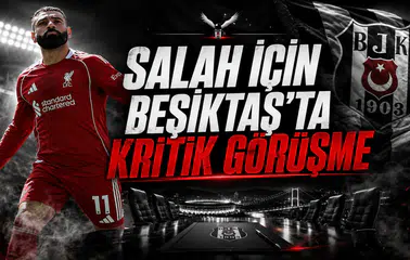 Salah için Beşiktaş’ta Kritik Görüşme