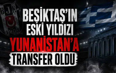 Beşiktaş'ın Eski Yıldızı Yunanistan'a Transfer Oldu
