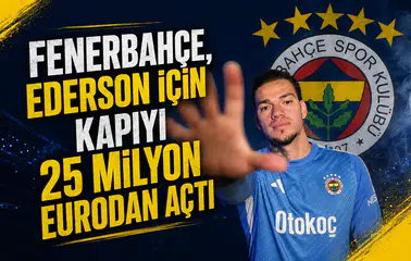 Fenerbahçe, Ederson için kapıyı 25 milyon eurodan açtı