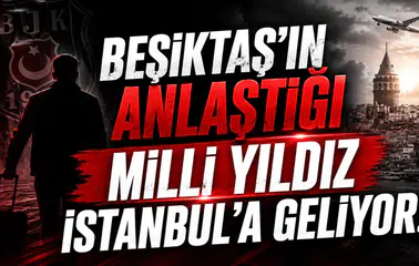 Beşiktaş'ın Anlaştığı Milli Yıldız İstanbul'a Geliyor!
