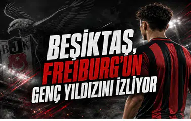 Beşiktaş, Freiburg’un Genç Yıldızını İzliyor
