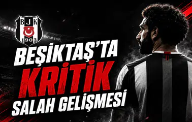 Beşiktaş'ta Kritik Salah Gelişmesi
