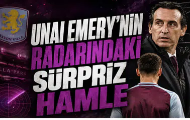 Unai Emery’nin Radarındaki Sürpriz Hamle