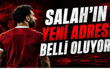 Salah’ın Yeni Adresi Bellli Oluyor!