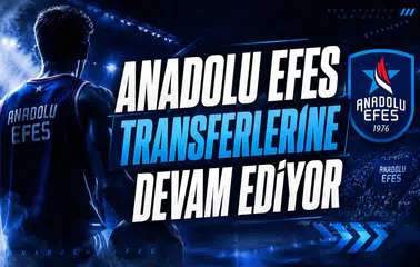 Anadolu Efes Transferlerine Devam Ediyor