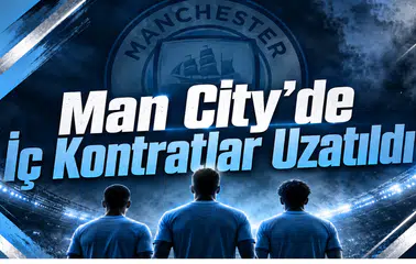 Man City’de İç Kontratlar Uzatıldı