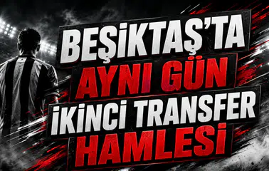 BEŞİKTAŞ’TA AYNI GÜN İKİNCİ TRANSFER HAMLESİ