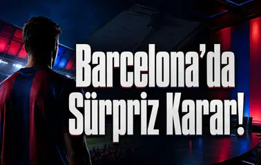 Barcelona’da Sürpriz Karar!