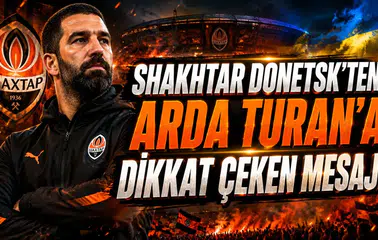 SHAKHTAR DONETSK’TEN ARDA TURAN’A DİKKAT ÇEKEN MESAJ!