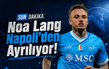 Noa Lang Napoli'den Ayrılıyor!