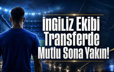 İngiliz Ekibi Transferde Mutlu Sona Yakın!