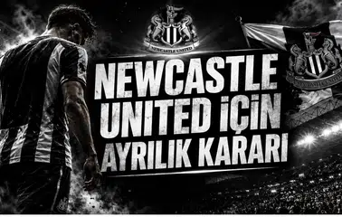Newcastle United İçin Ayrılık Kararı