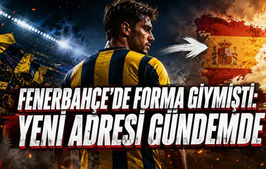 FENERBAHÇE’DE FORMA GİYMİŞTİ: YENİ ADRESİ GÜNDEMDE