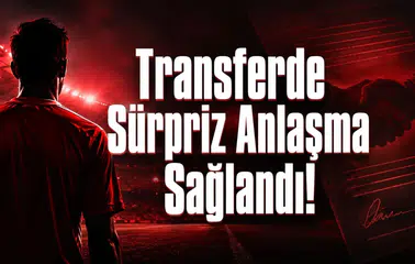 Transferde Sürpriz Anlaşma Sağlandı!