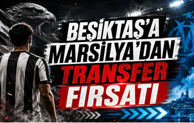 Beşiktaş’a Marsilya’dan Transfer Fırsatı