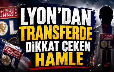 LYON’DAN TRANSFERDE DİKKAT ÇEKEN HAMLE