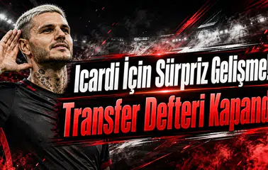 Icardi İçin Sürpriz Gelişme! Transfer Defteri Kapandı