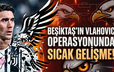 Beşiktaş'ın Vlahovic Operasyonunda Sıcak Gelişme