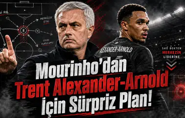 Mourinho’dan Trent Alexander-Arnold İçin Sürpriz Plan!