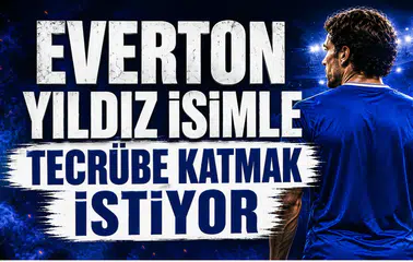 Everton Yıldız İsimle Tecrübe Katmak İstiyor