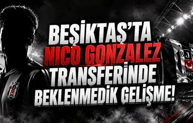 Beşiktaş’ta Nico Gonzalez Transferinde Beklenmedik Gelişme!