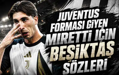 Juventus forması giyen Miretti için Beşiktaş sözleri