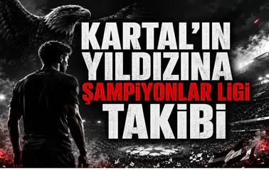 Kartal’ın Yıldızına Şampiyonlar Ligi Takibi