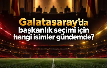 Galatasaray’da başkanlık seçimi için hangi isimler gündemde?
