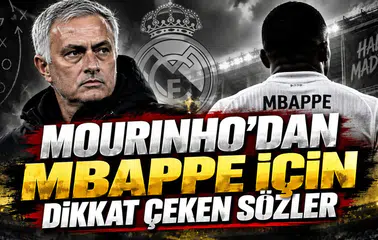 MOURINHO’DAN MBAPPE İÇİN DİKKAT ÇEKEN SÖZLER