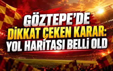 GÖZTEPE’DE DİKKAT ÇEKEN KARAR: YOL HARİTASI BELLİ OLDU