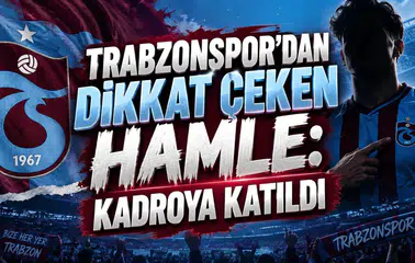 TRABZONSPOR’DAN DİKKAT ÇEKEN HAMLE: KADROYA KATILDI